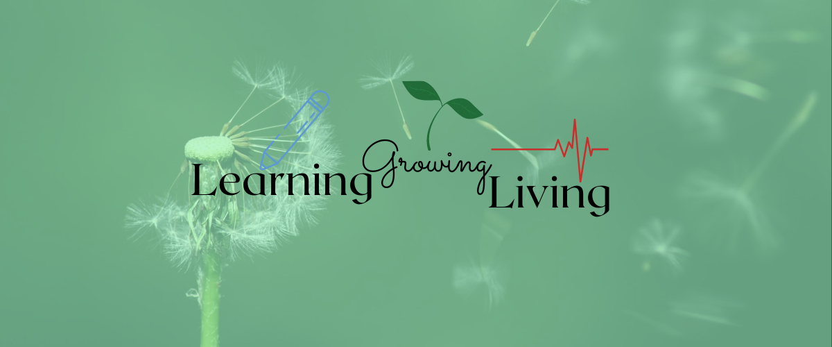 Learning Growing Living
